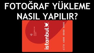 İstanbulkart Fotoğraf Yükleme Nasıl Yapılır [upl. by Naihtsirc]