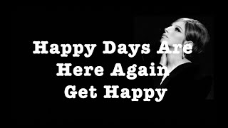 Happy Days Are Here AgainGet Happy  Karaoke  Judy Garland  Barbra Streisand [upl. by Aissat801]