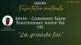 Comment faire fonctionner notre foi  9  Ayons une grande foi  Pht Michael Djouonang [upl. by Sale]