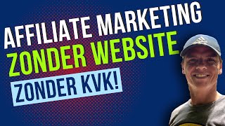 AFFILIATE MARKETING 2022 Nederlands Zonder Website En Zonder KVK [upl. by Ennairrek]