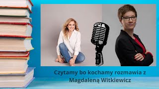 Spotkanie z Magdaleną Witkiewicz autorką książek z happy endem  o literaturze i życiu [upl. by Deste235]