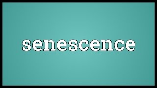 Senescence Meaning [upl. by Hildebrandt]