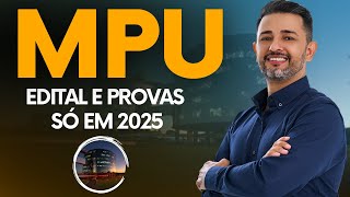 CONCURSO MPU EDITAL E PROVAS SÓ EM 2025 [upl. by Aciria673]