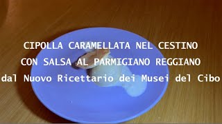 Oggi cuciniamo insieme Cipolla caramellata nel cestino con salsa al Parmigiano Reggiano [upl. by Witha963]