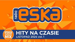 ESKA Hity na Czasie  Listopad 2024 vol 1 – oficjalny mix Radia ESKA [upl. by Razaile]