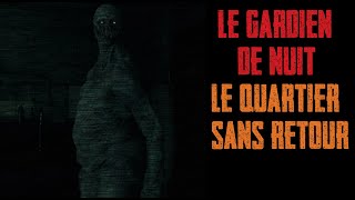 CREEPYPASTA FR  Le gardien de nuit  Le quartier sans retour [upl. by Sobel]