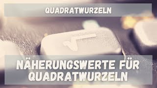 09 Quadratwurzeln 02 Näherungswerte [upl. by Yerfoeg]