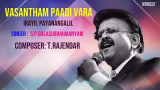 Vasantham Paadi Vara  Irayil Payanangalil  SPB TRajendar Tamil Film Evergreen Superhit Songs [upl. by Atenik955]