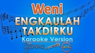 Weni  Engkaulah Takdirku Karaoke  GMusic [upl. by Navlys]