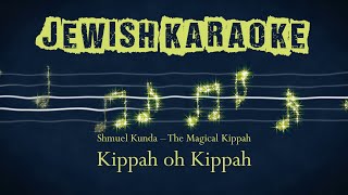 Kippah oh Kippah Karaoke [upl. by Farlay]