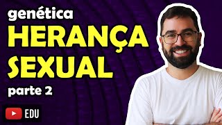 Herança Sexual parte 2  Aula 15  Módulo II Genética  Prof Gui [upl. by Irrol]