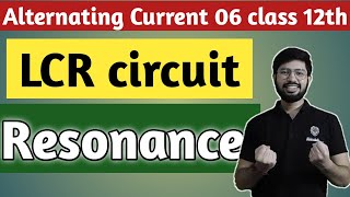 Alternating Current06 LCR circuit Resonance in LCR circuit [upl. by Dulla]