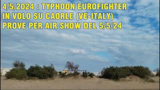 TYPHOON EUROFIGHTER  PROVE CAORLE AIR SHOW 2024 [upl. by Iris]