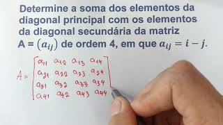 Determine a soma dos elementos da diagonal principal com os elementos da diagonal secundária da [upl. by Htnicayh713]