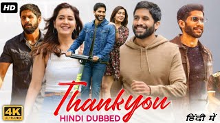 Thank You Full Movie In Hindi Dubbed  Naga Chaitanya  Rashi Khanna  Avika Gor  Nagarjuna [upl. by Nnylyar]