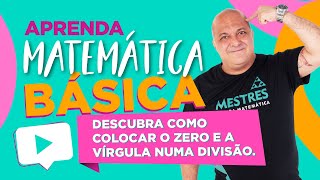 Matemática Básica  Descubra como colocar o ZERO e a VÍRGULA numa divisão [upl. by Normi654]