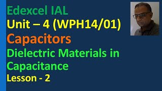 Lesson on Dielectric material Capacitance of Capacitor Capacitance Edexcel IAL Unit 4 QPH1401 [upl. by Trescha769]