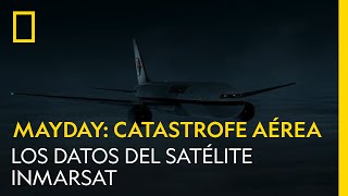 MayDay Catástrofes aéreas  Los datos del satélite Inmarsat  NATIONAL GEOGRAPHIC ESPAÑA [upl. by Ailgna]