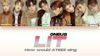 How Would ATEEZ Sing ONEUS quotLITquot 「Fanmade Not ATEEZs Voice」 [upl. by Lsiel]