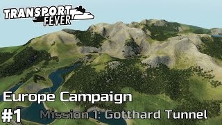 The Gotthard Tunnel  Europe Campaign Mission 1 Transport Fever ep1 [upl. by Ominoreg]