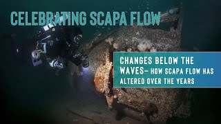 CHANGES BELOW THE WAVES – HOW SCAPA FLOW HAS ALTERED OVER THE YEARS [upl. by Nnahtur]