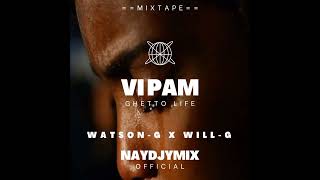 VI PAM MixtapeWATSONG Sesi Sela X WILLG detay by NAYDJYMIXGhetto Life [upl. by Hendrika359]