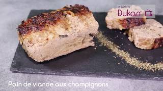 Le Pain de Viande aux Champignons Recette Dukan [upl. by Rivkah]