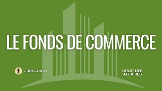 Le fonds de commerce en droit [upl. by Odraude]