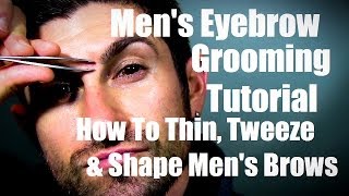 Mens Eyebrow Grooming  How to Thin Tweeze and Shape Eyebrows [upl. by Akisey]