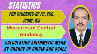 Calculating Arithmetic Mean by Change of Origin and Scales  Measures of Central Tendency  Class 11 [upl. by Ardnazil]