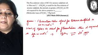 The flocculation value of \ \mathrmHCl \ for arsenic sulphide sol is \ 30 \mathrmm \mat [upl. by Nevetse667]