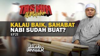 Kalau Baik Sahabat Nabi Sudah Buat  EP 21 Segmen Tashih AlMafahim Ustaz Wadi Annuar [upl. by Oralia]