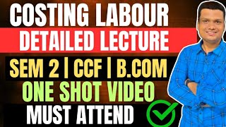 Labour Costing From Basics One shot  Bcom Semester 2 CCF Calcutta University [upl. by Cynde]