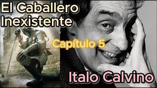 El Caballero Inexistente Capítulo Cinco por Italo Calvino Audiolibro totalmente en español [upl. by Ivie784]