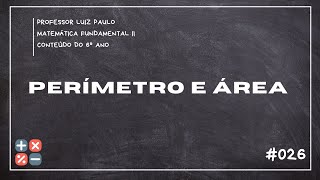 Perímetro e Área Matemática  6º ano  Ensino Fundamental  Aula 026 [upl. by Eduino]