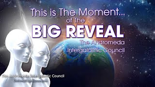 This is The Moment of the BIG REVEAL  The Andromeda Intergalactic Council [upl. by Madi1]