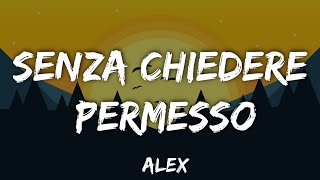 ALEX  Senza chiedere permesso Testo e Audio [upl. by Squier]