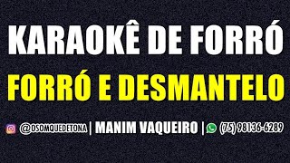 KARAOKÊ DE FORRÓ  FORRÓ E DESMANTELO MANIM VAQUEIRO [upl. by Eelrebmik992]