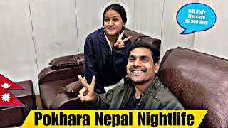 Pokhara Nepal Nightlife  Full Body Massage Rs 500 Only  और घपा घप [upl. by Manchester615]