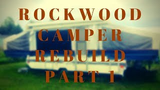 Rockwood Camper rebuild part 1 [upl. by Auj]