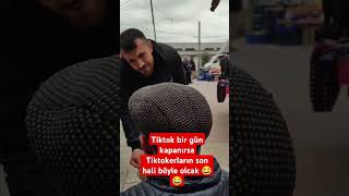 Tiktokerlar tiktok kapanırsa böyle olcak 😂😂 [upl. by Wojcik]