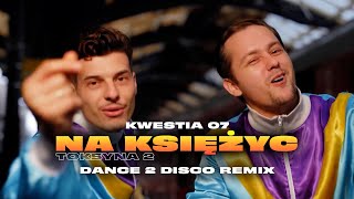 Kwestia 07  Na Księżyc Toksyna 2 Dance 2 Disco Remix  NOWOŚĆ DISCO POLO 2024 [upl. by Barron]