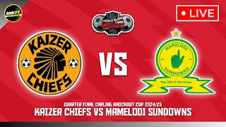 🔴 KAIZER CHIEFS vs MAMELODI SUNDOWNS FC  Quarter Finals Carling Knockout Cup 2024 Fixtures Today [upl. by Zenger]