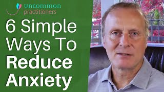 6 Simple Ways To Reduce Anxiety  Mark Tyrrell [upl. by Laerdna]