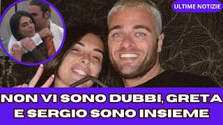 SENZA OMBRA DI DUBBIO GRETA E SERGIO SONO INSIEME [upl. by Aihtenyc]