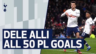 DELE ALLI  ALL 50 PREMIER LEAGUE GOALS [upl. by Ahsena]