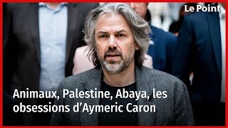 Animaux Palestine Abaya les obsessions d’Aymeric Caron [upl. by Ingeborg57]