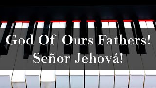 Señor Jehová Omnipotente Dios  God Of Ours Fathers  PIANO Arrangement [upl. by Assertal808]