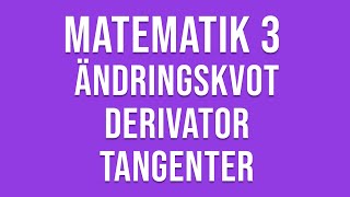 Matematik 3c  Genomgång av ändringskvot derivator och tangenter mm [upl. by Darnall896]