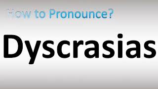 How to Pronounce Dyscrasias [upl. by Niamert]